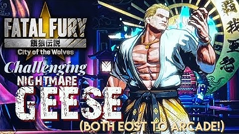 RELIVING THE NIGHTMARE!🔥FATAL FURY:COTW - Challenging Nightmare Geese(Both EOST & ARCADE!)