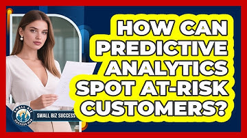 How Can Predictive Analytics Spot At-risk Customers? - Small Biz Success Hub