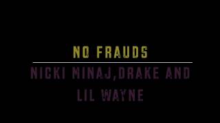 Nicki Minaj, Drake, Lil Wayne - No Frauds Lyrics