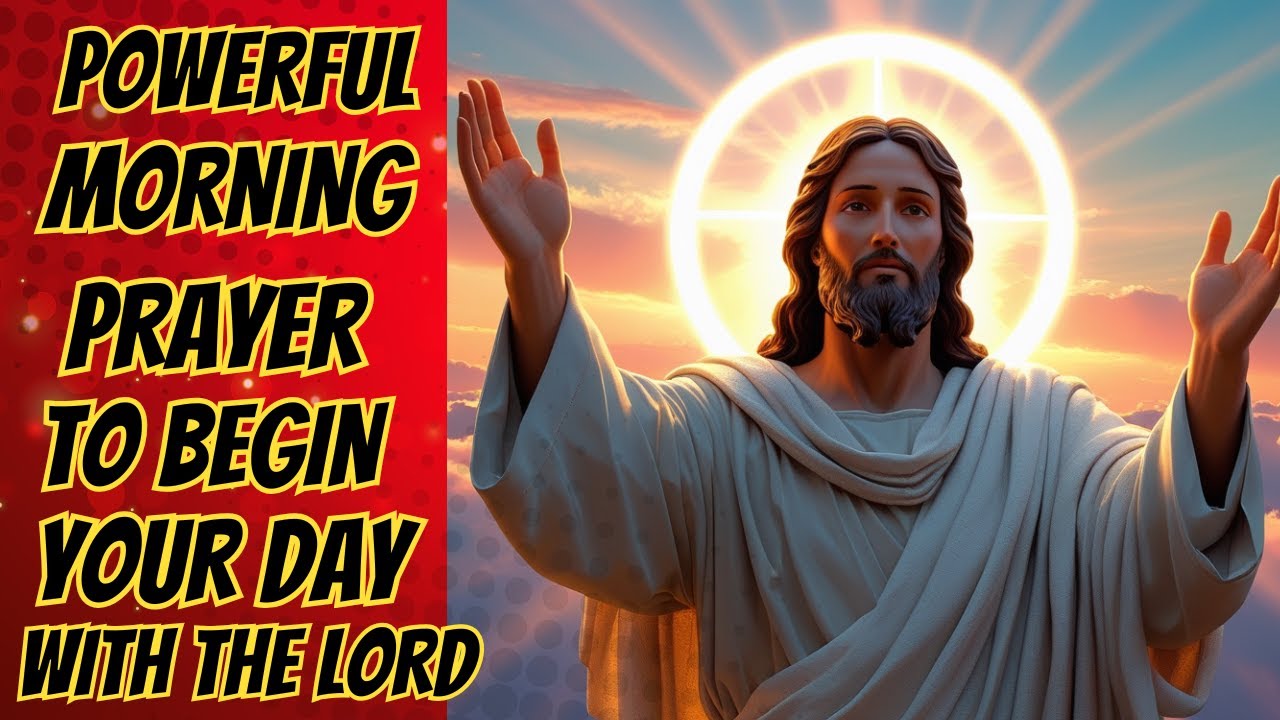 POWERFUL MORNING PRAYER TO BEGIN YOUR DAY WITH THE LORD - YouTube