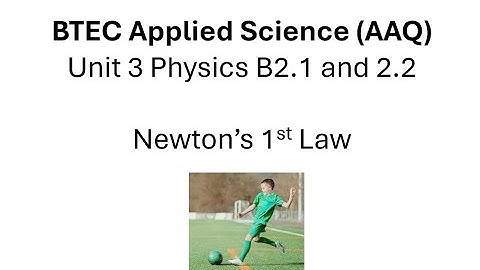 BTEC Applied Science AAQ Physics B2.1 2.2 Newton