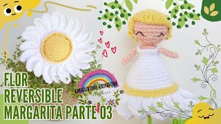 ¡EMOCIONATE Amigurumi Flor Reversible Margarita Crochet - Parte 03