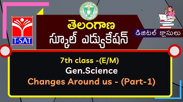 SIET 7th Class (E/M) || Gen.Science - Changes Around us - (Part-1)  || 19.04.2021