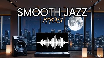 Smooth Jazz 90s – Relaxing Calm Vintage Instrumentals for Quiet Evenings
