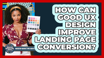 How Can Good UX Design Improve Landing Page Conversion? - Modern Marketing Moves