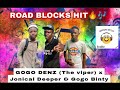 Gogo Denz -[ROAD BLOCKS HIT]ft.Deeper & Gogo Binty