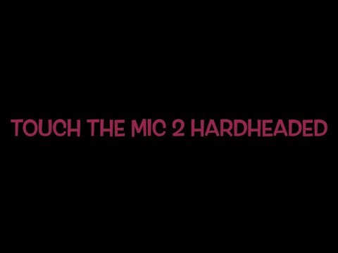 HARDHEADED- TOUCH THE MIC 2 (OFFICIAL AUDIO)