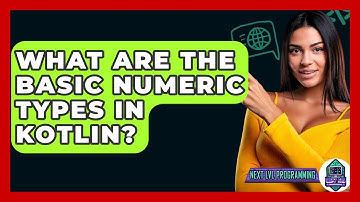 What Are The Basic Numeric Types In Kotlin? - Next LVL Programming