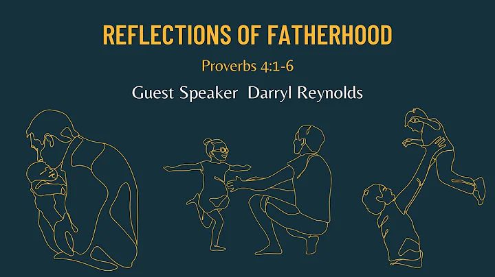 Reflections On Fatherhood - Guest Speaker - Darryl...