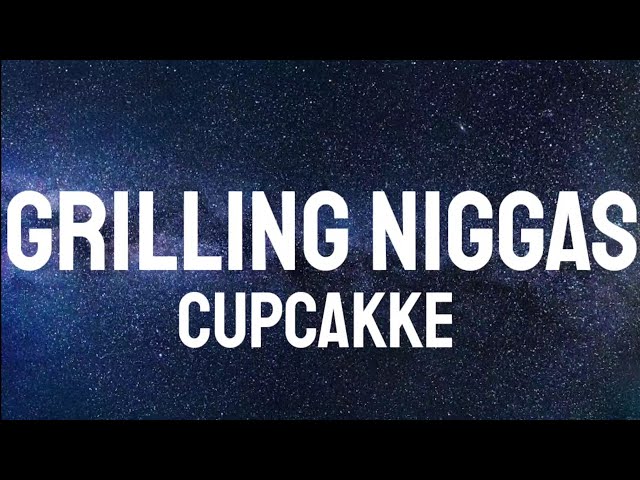 Cupcakke - Grilling Niggas (Lyrics) Lil' nigga better be charge and go ( Tik Tok Song ) class=