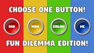 Choose One 🔴🟡Button🟢🔵 | Family Dilemma Edition