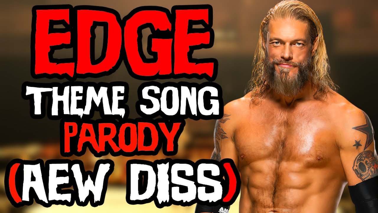 EDGE WWE THEME SONG PARODY/REMIX (AEW DISS)