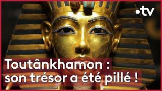 Ils ont pillé le trésor de Toutânkhamon !