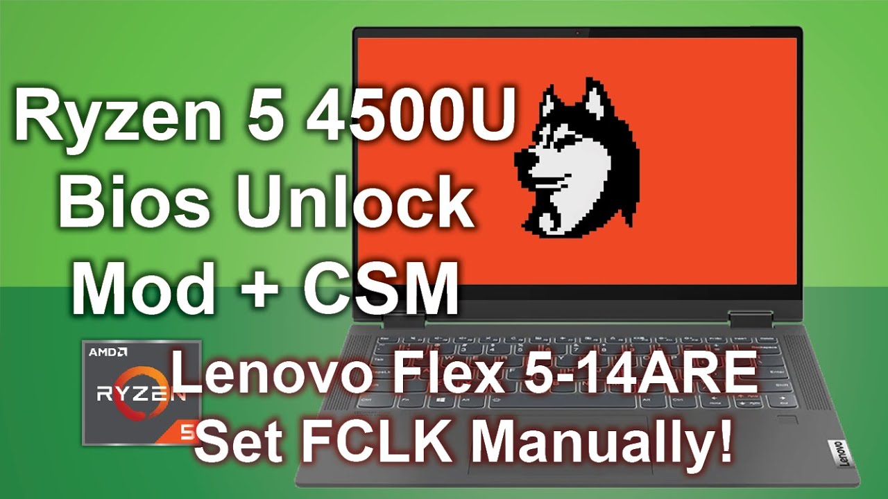 Ryzen Renoir Laptop BIOS Mod w/ Unlocked CSM! - Lenovo Flex 5