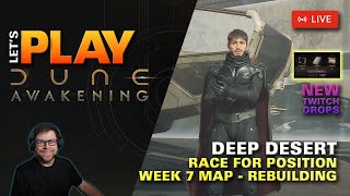 LIVE | Dune Awakening - Week 7 Map - Deep Desert Base Build - Episode 29