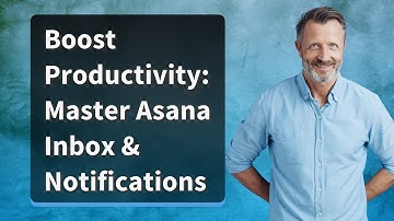 Boost Productivity: Master Asana Inbox & Notifications