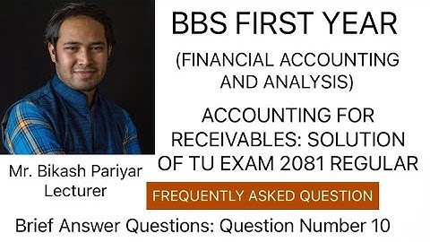 Accounting for Receivables: Solution of TU Exam Question 2081 Regular (BBS FIRST YEAR)