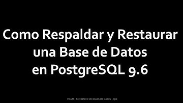 Respaldar y Restaurar Base de Datos | PostgreSQL 9.6