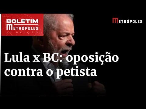 Ataques de Lula ao Banco Central unem oposição contra o petista | Boletim Metrópoles 1º