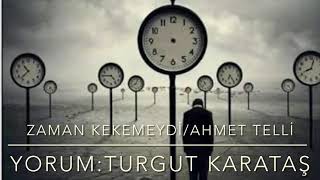 Zaman Kekemeydi/Yorum:Turgut Karataş/Şiir:Ahmet Telli Resimi