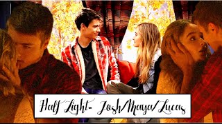 • Half Light- Josh/Maya/Lucas [+3x09]