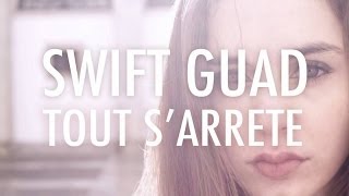 Swift Guad - Tout S'Arrête (clip officiel) chords