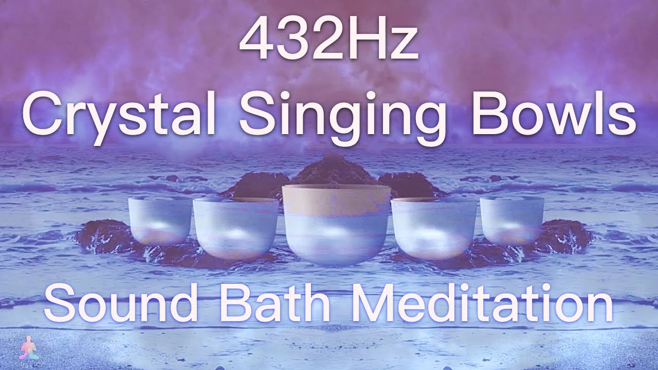 432Hz Crystal Singing Bowls Sound Bath   Relaxing Waves   Deep Healing Meditation Music