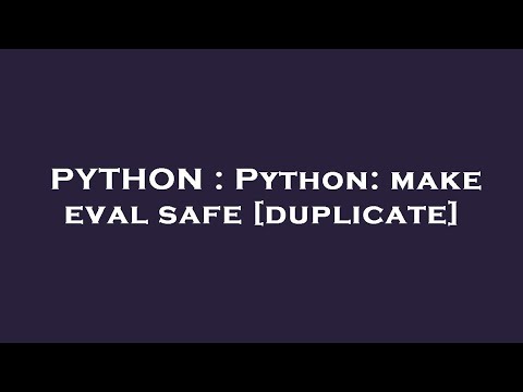 PYTHON : Python: make eval safe