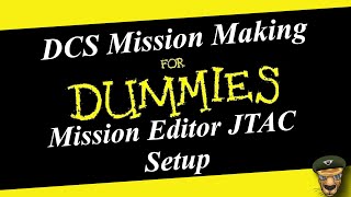 DCS World Mission Editor Series (Mission Editor JTAC Setup)