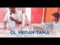 Ol menah tama ror menah tama  dk tahareta