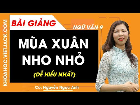 Mùa xuân nho nhỏ - Ngữ văn 9 - Cô Nguyễn Ngọc Anh (DỄ HIỂU NHẤT)