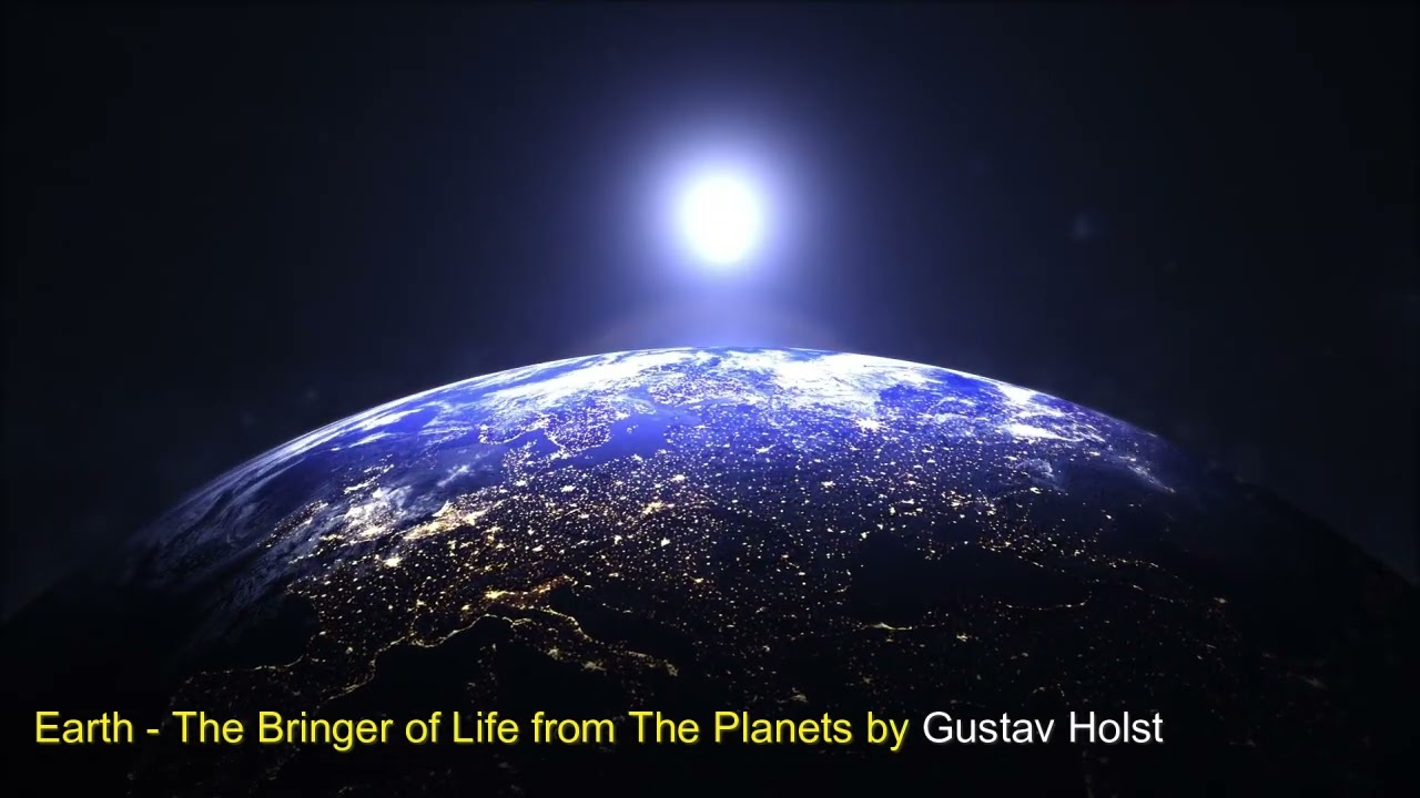 Earth   The Bringer of Life Gustav Holst