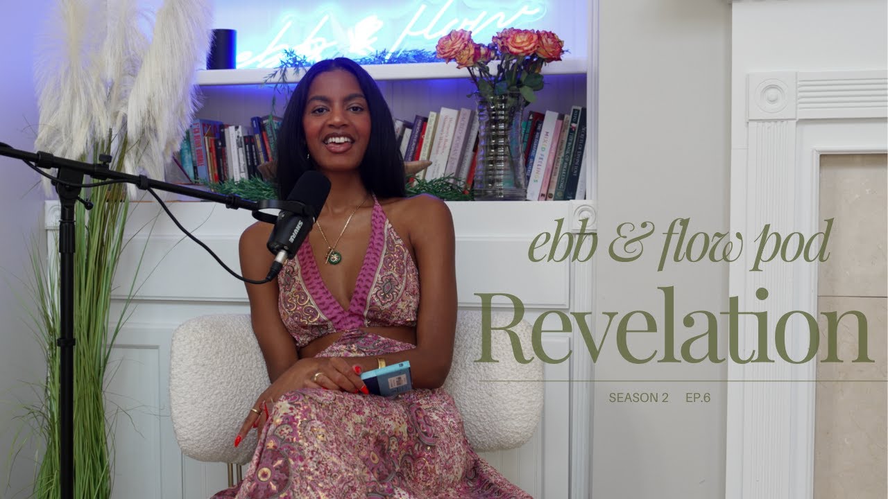 The Ebb & Flow Podcast S2 | E6: REVELATION