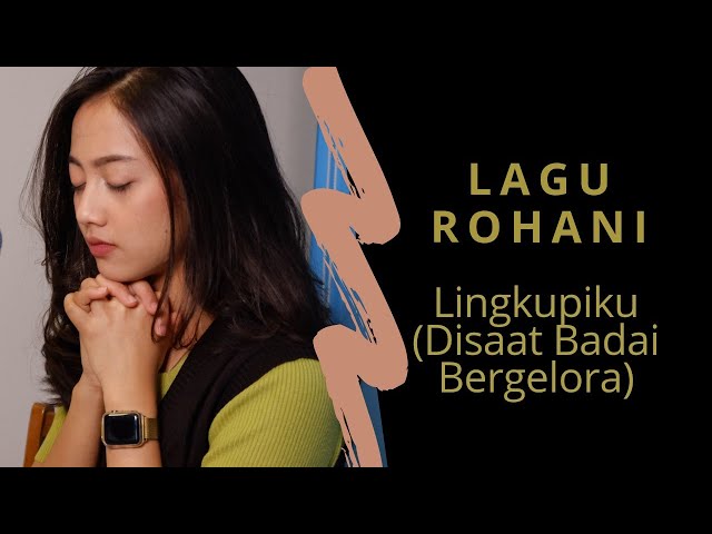 LINGKUPIKU {DISAAT BADAI BERGELORA} (LAGU ROHANI) MICHELA THEA COVER class=