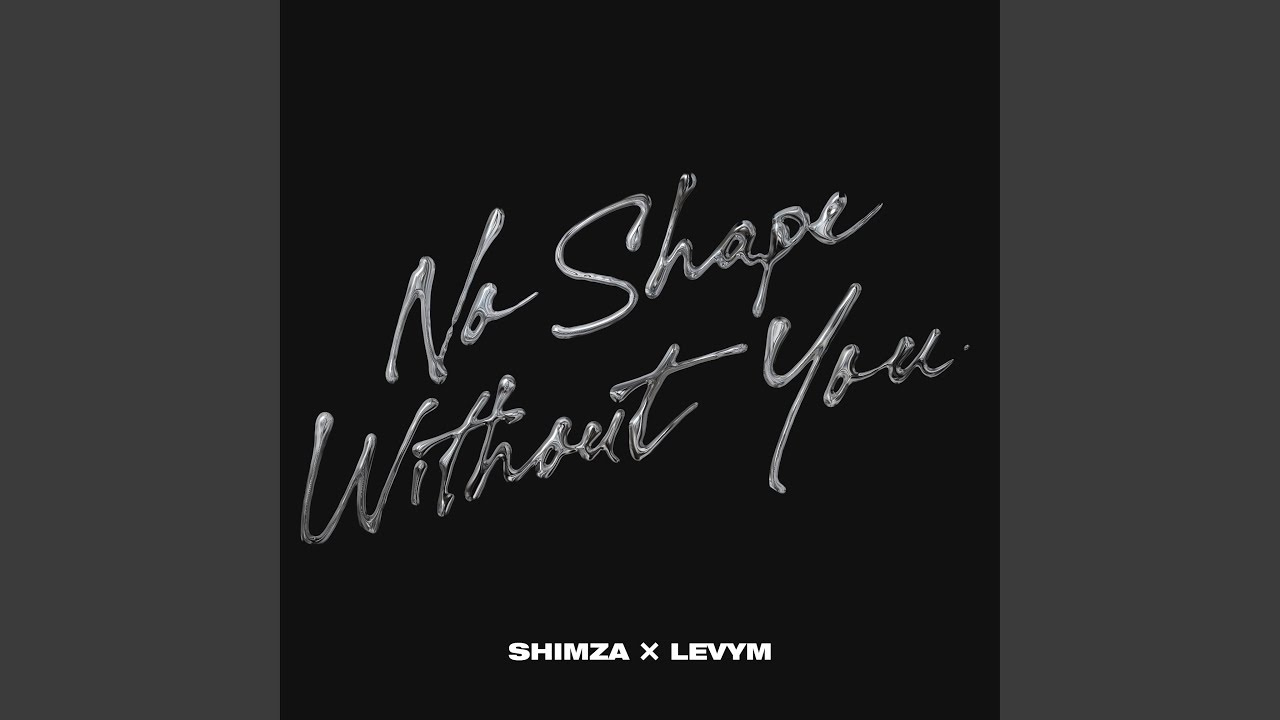 MP3: Shimza, LevyM - No Shape Without You