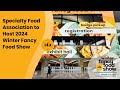 Specialty food association to host 2024 winter fancy food show