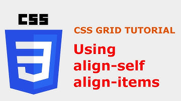 CSS Grid Layout Tutorial: Vertical alignment with align-self & align-items
