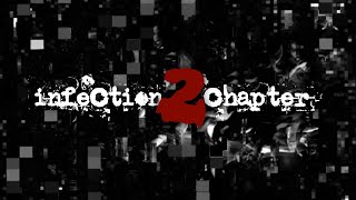Infection: Chapter Two *OUT NOW*