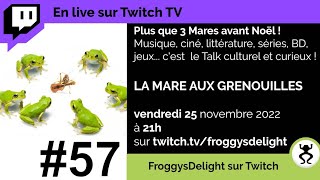 LA MARE AUX GRENOUILLES #57 - talk show curieux et culturel
