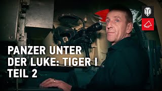 Panzer unter der Luke: Tiger I. Teil 2 [World of Tanks Deutsch]