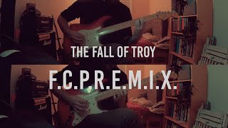 F.C.P.R.E.M.I.X. - Fall Of Troy (Guitar Cover)