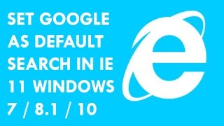 how to set google as homepage in internet explorer 11 | set google as default search in ie 11