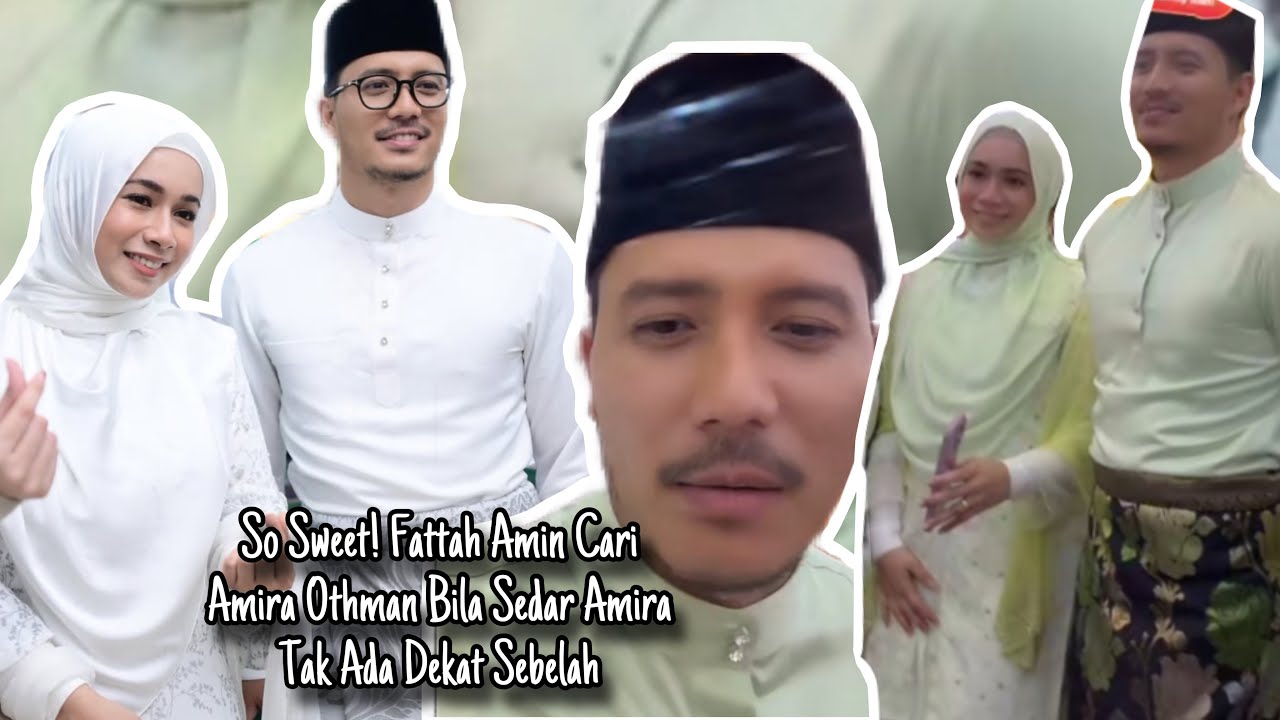 So Sweet! Fattah Amin Cari Amira Othman Bila Sedar Amira Tak Ada Dekat Sebelah