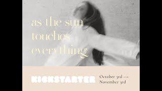 As The Sun Touches Everything: The Kickstarter Campaign