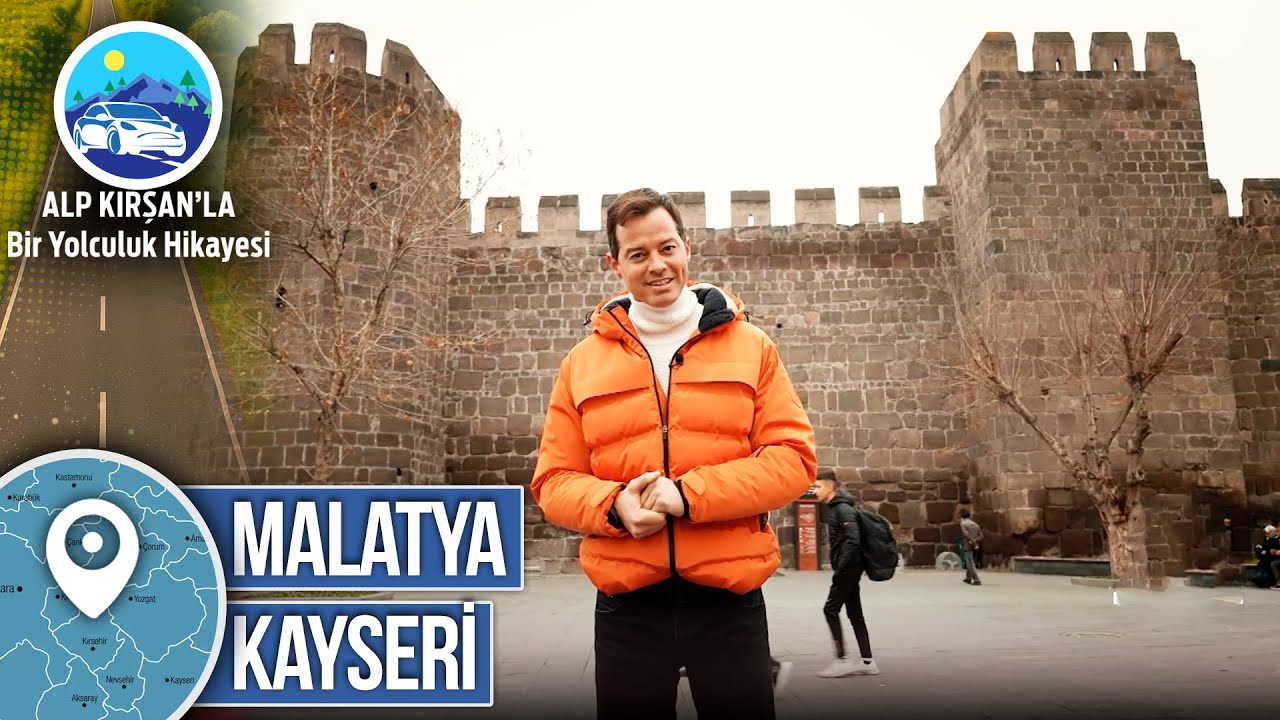 Malatya - Kayseri | 3. Bölüm - Alp Kırşan'la Bir Yolculuk Hikayesi