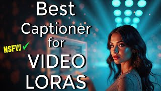 The Best Captioner for Video Lora Training! 🚀 Update