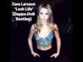 Zara Larsson - 'Lush Life' [Dappa.DnB Bootleg Remix]