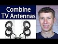 How to combine two tv antennas for more channels