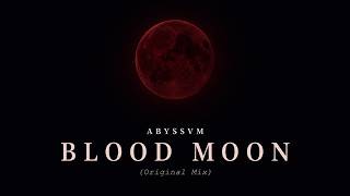 ABYSSVM — BLOOD MOON (Original Mix)