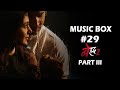 Music Box #25 Beyhadh S02 Part III | Mukul Puri | Rahul Jain | Jennifer | Shivin | Ashish Chowdhry